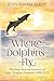 Where Dolphins Fly: New Smy...