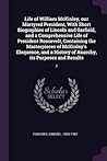 Life of William McKinley, our Martyred President, With Short Biographies of Lincoln and Garfield, and a Comprehensive Life of President Roosevelt, ... of Anarchy, its Purposes and Results: 2 Life of William McKinley, our Martyred President, With Short Biographies of Lincoln and Garfield, and a Comprehensive Life of President Roosevelt, ... of Anarchy, its Purposes and Results: 2