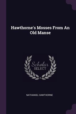 Hawthorne's Mosses From An Old Manse