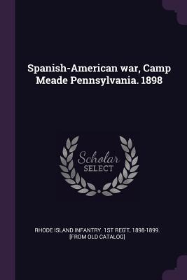 Spanish-American war, Camp Meade Pennsylvania. 1898
