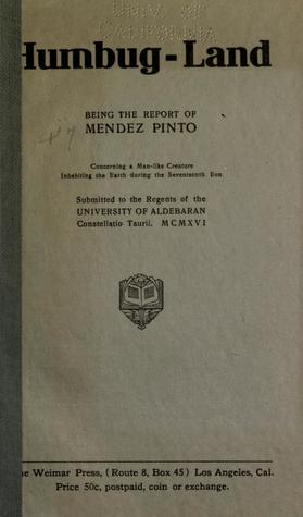 Humbug-Land: Being the report of Mendez Pinto [pseud.] concerning a man-like creature inhabiting the earth during the seventeenth eon (Paperback)