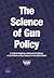 The Science of Gun Policy by RAND Corporation
