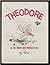 Theodore or, The mouse who ...