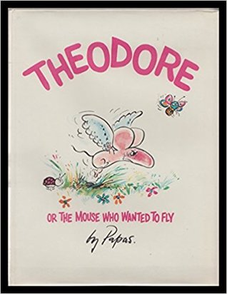 Theodore or, The mouse who wanted to fly