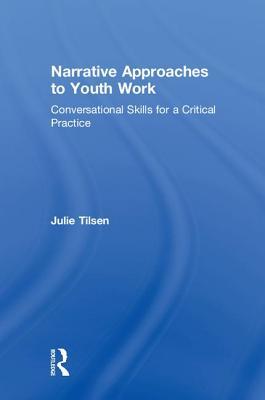 Narrative Approaches to Youth Work: Conversational Skills for a Critical Practice