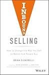 Inbound Selling: How to Change the Way You Sell to Match How People Buy Inbound Selling: How to Change the Way You Sell to Match How People Buy