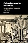 China's Conservative Revolution: The Quest for a New Order, 1927–1949 (Studies O F the Weatherhead Eas Asian Institute, Columbia University)