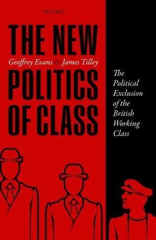 The New Politics of Class: The Political Exclusion of the British Working Class (Hardcover)