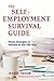 The Self-Employment Survival Guide: Proven Strategies to Succeed as Your Own Boss