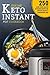 Keto Instant Pot Cookbook:250 Hand Picked Healthy Ketogenic Recipes For A Better Lifestyle And Rapid Weight Loss
