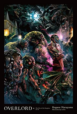 Overlord, Volume 6: The Men of the Kingdom Part II (Overlord, #6)