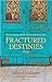 Fractured Destinies