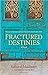 Fractured Destinies