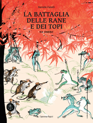 La battaglia delle rane e dei topi (Hardcover)
