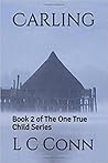 Carling (The One True Child, #2) Carling (The One True Child, #2)