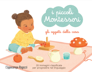 I piccoli Montessori - Gli oggetti della casa (Turtleback)