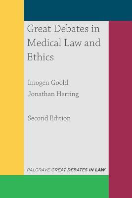 Great Debates in Medical Law and Ethics (Great Debates in Law, 6)