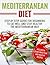 Mediterranean Diet: Step-By-Step Guide For Beginners To Eat Well And Stay Healthy The Mediterranean Way