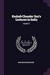 Keshub Chunder Sen's Lectures in India; Volume 1
