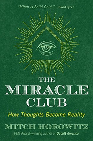 The Miracle Club: How Thoughts Become Reality