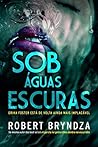 Sob águas escuras by Robert Bryndza