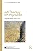 Art Therapy for Psychosis: Theory and Practice (The International Society for Psychological and Social Approaches to Psychosis Book Series)