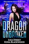 Dragon Unbroken (Spellbound Shifters: Dragons Entwined, #2)