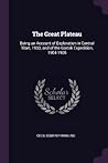 The Great Plateau: Being an Account of Exploration in Central Tibet, 1903, and of the Gartok Expedition, 1904-1905
