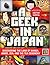 A Geek in Japan: Discovering the Land of Manga, Anime, Zen, and the Tea Ceremony