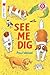 See Me Dig (I Like to Read)
