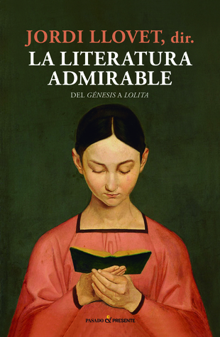 La literatura admirable: Del Génesis a Lolita (Hardcover)