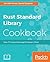 Rust Standard Library Cookbook: Over 75 recipes to leverage the power of Rust