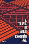 A Tirania do Amor by Cristovão Tezza