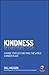 Kindness: Change Your Life and Make the World a Kinder Place