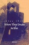 Where They Dream in Blue Where They Dream in Blue