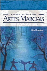 A trilha iniciática das Artes Marciais