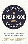 Learning to Speak God from Scratch by Jonathan Merritt