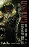 Lizard Man: The True Story of the Bishopville Monster Lizard Man: The True Story of the Bishopville Monster