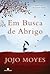 Em busca de abrigo by Jojo Moyes