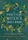 The Practical Witch's Spell Book by Cerridwen Greenleaf