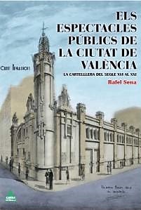 Els espectacles públics de la ciutat de València: la cartellera del segle XVI al XXI (Paperback)