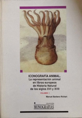 Iconografia animal: la representación animal en libros europeos de historia natural de los siglos XVI y XVII (volume I)