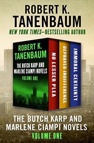 The Butch Karp and Marlene Ciampi Novels Volume One: No Lesser Plea, Depraved Indifference, and Immoral Certainty (Kindle Edition)