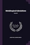 Metallurgical Calculations; Volume 1