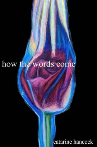 how the words come (Kindle Edition)