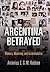 Argentina Betrayed: Memory,...