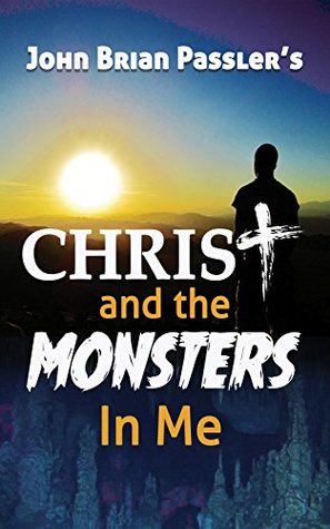 Christ and the Monsters In Me (Kindle Edition)