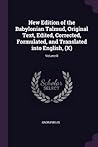 New Edition of the Babylonian Talmud, Original Text, Edited, ... by Anonymous