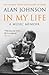 In My Life A Music Memoir by Alan Johnson