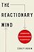 The Reactionary Mind: Conse...